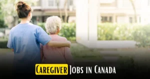 Caregiver Jobs in Canada with Visa Sponsorship
