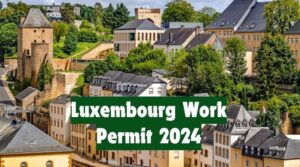Luxembourg Work Permit 2024